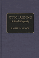 Otto Luening: A Bio-Bibliography