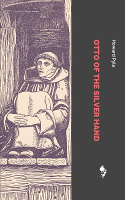 Otto of the Silver Hand - Pyle, Howard