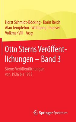 Otto Sterns Veroffentlichungen - Band 3: Sterns Veroffentlichungen Von 1926 Bis 1933 - Schmidt-Bcking, Horst (Editor), and Reich, Karin (Editor), and Templeton, Alan (Editor)