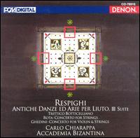 Ottorino Respighi: Antiche Danze ed arie per Liuto, III Suite - Carlo Chiarappa (violin); Accademia Bizantina; Carlo Chiarappa (conductor)