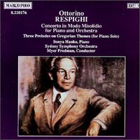 Ottorino Respighi: Concerto in Modo Misolido; Three Preludes on Gregorian Themes - Sonya Hanke (piano); Sydney Symphony Orchestra; Myer Fredman (conductor)