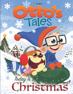 Otto's Tales: Today is Christmas