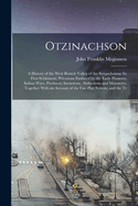 Otzinachson: A History of the West Branch Valley of the Susquehanna: its First Settlement, Privations Endured by the Early Pioneers, Indian Wars, Predatory Incursions, Abductions and Massacres, Together With an Account of the Fair Play System; and the Tr