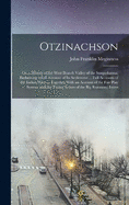 Otzinachson: Or, a History of the West Branch Valley of the Susquehanna; Embracing a Full Account of Its Settlement ... Full Accounts of the Indian Wars ... Together With an Account of the Fair Play System; and the Trying Scenes of the Big Runaway; Inters