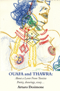 Ouafa and Thawra: About a Lover from Tunisia: Poetry, Drawings, Essay