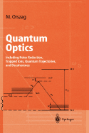 Ouantum Optics: Including Noise Reduction, Trapped Ions, Quantum Trajectories, and Decoherence