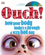 Ouch!: How Your Body Makes It Through a Very Bad Day - Walker, Richard, PH.D.