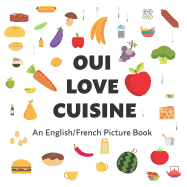 Oui Love Cuisine: An English/French Bilingual Picture Book