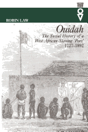 Ouidah: The Social History of a West African Slaving Port 1727-1892