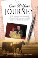 Our 60 Year Journey: My Life - Being Born Amish Then Married and Employed by Cia, Then Later We Founded and Pastored Abundant Life Fellowship