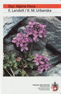 Our Alpine Flora - Landolt, Elias, and Urbanska, Krystyna M.