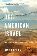 Our American Israel: The Story of an Entangled Alliance