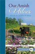 Our Amish Values: Who We Are and What We Believe