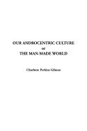 Our Androcentric Culture, or the Man Made World