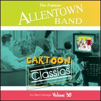Our Band Heritage, Vol. 30: Cartoon Classics - Allentown Band; Ronald H. Demkee (conductor)