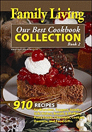 Our Best Cookbook Collection: 910 Recipes for Brunches, Suppers, Snacks, Side Dishes, Breads & Muffins, Party Foods, Chocolate, Cookies, Desserts, and Food Gifts