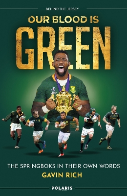 Our Blood is Green: The Springboks in their Own Words - Rich, Gavin