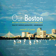 Our Boston: Writers Celebrate the City They Love - Blauner, Andrew, and Cullen, Kevin (Contributions by), and Barnicle, Mike (Contributions by)