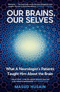 Our Brains, Our Selves: What a Neurologist's Patients Taught Him About the Brain