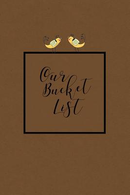 Our Bucket List: Write a Bucket List of Goals and Dreams - Bountiful, Joy