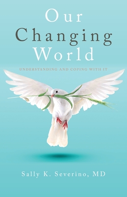 Our Changing World: Understanding and Coping with It - Severino, Sally K