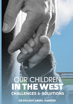 Our Children in the West: Challenges & Solutions - Abdelhamid, Khaled, Dr.