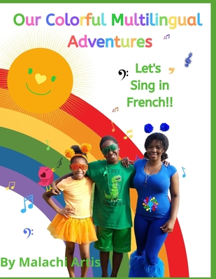 Our Colorful Multilingual Adventures: Let's Sing in French!! - Santiago, Shylene, and Artis, Malachi