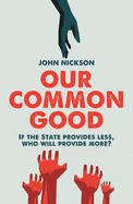 Our Common Good: If the State Provides Less Who Will Provide More?