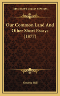 Our Common Land and Other Short Essays (1877)