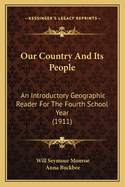 Our Country And Its People: An Introductory Geographic Reader For The Fourth School Year (1911)