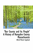 'our County and Its People' a History of Hampden County Massachusetts