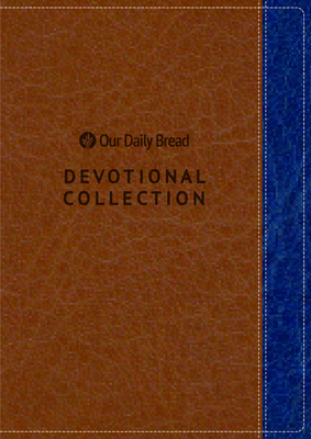 Our Daily Bread Devotional Collection - Our Daily Bread Ministries (Compiled by), and Branon, Dave (Contributions by), and Crowder, Bill (Contributions by)