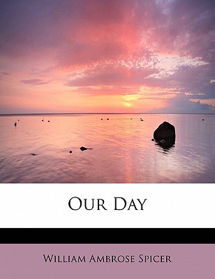 Our Day - Spicer, William Ambrose