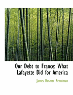 Our Debt to France: What Lafayette Did for America