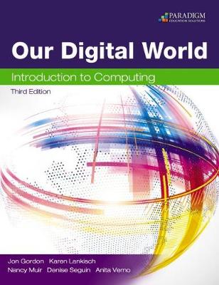 Our Digital World: Text with SNAP Integrated eBook and SNAP 2013 (codes via mail) - Gordon, Jon, and Lankisch, Karen, and Muir, Nancy