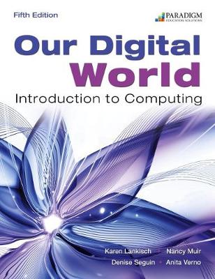 Our Digital World: Text - Lankisch, Karen, and Muir, Nancy, and Seguin, Denise