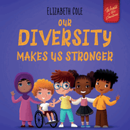Our Diversity Makes Us Stronger: Social Emotional Book for Kids about Diversity and Kindness (Children's Book for Boys and Girls)
