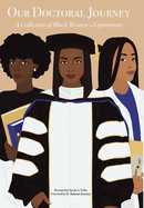 Our Doctoral Journey: A Collection of Black Women's Experiences