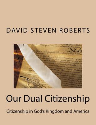 Our Dual Citizenship - Roberts, David Steven