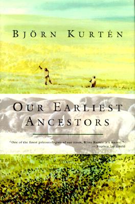 Our Earliest Ancestors - Kurten, Bjorn