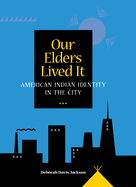 Our Elders Lived It