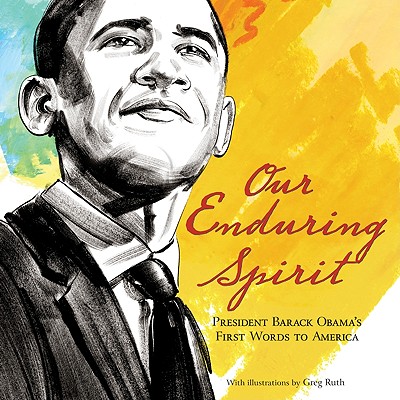 Our Enduring Spirit: President Barack Obama's First Words to America - Obama, Barack Hussein, President