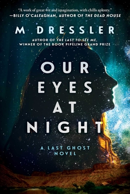 Our Eyes at Night: The Last Ghost Series, Book Three - Dressler, M