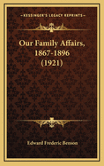 Our Family Affairs, 1867-1896 (1921)