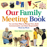 Our Family Meeting Book: Fun and Easy Ways to Manage Time, Build Communication, and Share Responsibility Week by Week