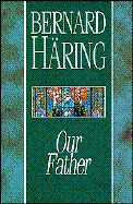 Our Father - Haring, Bernard, and Griffith-Dickson, Gwen (Translated by)