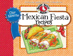 Our Favorite Mexican Fiesta Recipes: Over 60 Zesty Recipes for Favorite South-Of-The-Border Dishes