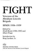 Our Fight: Writings by Veterans of the Abraham Lincoln Brigade, Spain 1936-1939 - Bessie, Alvah Cecil (Editor), and Prago, Albert (Editor), and Lardner, Ring, Jr. (Introduction by)