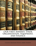 Our First Airways: Their Organization, Equipment, and Finance