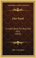 Our Food: A Useful Book for Boys and Girls (1870)